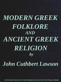 Modern Greek Folklore and Ancient Greek Religion: A Study in Survivals by J. C. (John Cuthbert) Lawson