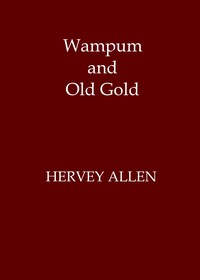 Wampum and Old Gold by Hervey Allen