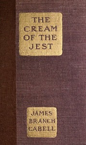 The Cream of the Jest: A comedy of evasions by James Branch Cabell