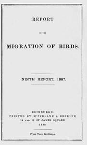 Report on the Migration of Birds in the Spring and Autumn of 1887. Ninth Report
(Vol. II, No. 4.) by J. A. (John Alexander) Harvie-Brown