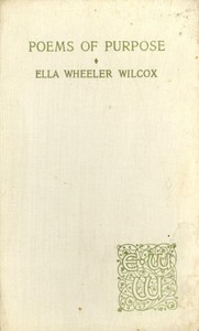 Poems of Purpose by Ella Wheeler Wilcox
