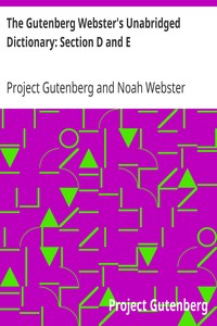 The Gutenberg Webster's Unabridged Dictionary: Section D and E by Project Gutenberg