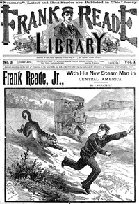 Frank Reade, Jr., With His New Steam Man in Central America by Luis Senarens