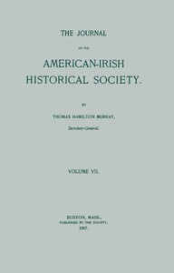 The Journal of the American-Irish Historical Society (Vol. VII) by Various