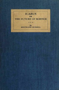 Icarus; or, The Future of Science by Bertrand Russell