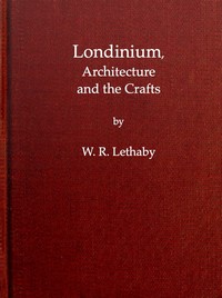 Londinium, Architecture and the Crafts by W. R. (William Richard) Lethaby