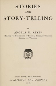 Stories and Story-telling by Angela M. (Angela Mary) Keyes