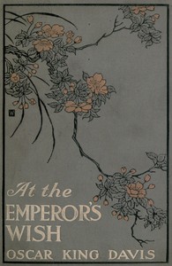 At the Emperor's Wish: A Tale of the New Japan by Oscar K. (Oscar King) Davis