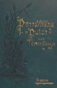 "Pennsylvania Dutch," and other essays by Phebe Earle Gibbons