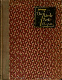 The Seven Lively Arts by Gilbert Seldes