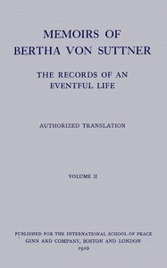 Memoirs of Bertha von Suttner: The Records of an Eventful Life (Vol. 2 of 2) by Bertha von Suttner