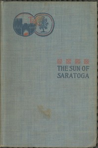 The Sun of Saratoga: A Romance of Burgoyne's Surrender by Joseph A. (Joseph Alexander) Altsheler