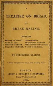 A Treatise on Bread, and Bread-making by Sylvester Graham