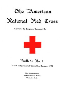 The American National Red Cross Bulletin, Vol. I, No. 1, January, 1906 by American National Red Cross