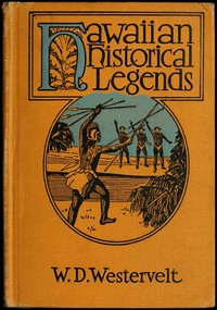 Hawaiian Historical Legends by W. D. (William Drake) Westervelt