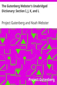 The Gutenberg Webster's Unabridged Dictionary: Section I, J, K, and L by Project Gutenberg