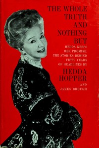 The Whole Truth and Nothing But by Hedda Hopper