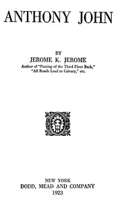 Anthony John by Jerome K. (Jerome Klapka) Jerome