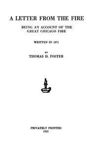 A Letter From the Fire: Being an Account of the Great Chicago Fire. by Thomas Dove Foster