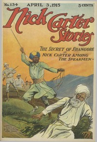 Nick Carter Stories No. 134, April 3, 1915; The Secret of Shangore; Or, Nick Carter Among the Spearmen by Nicholas (House name) Carter