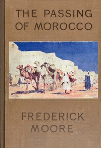 The Passing of Morocco by Frederick Ferdinand Moore