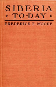 Siberia To-Day by Frederick Ferdinand Moore