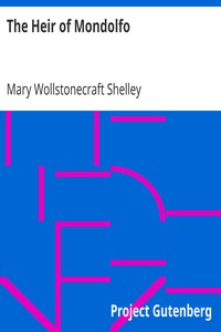 The Heir of Mondolfo by Mary Shelley