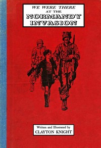 We Were There at the Normandy Invasion by Clayton Knight