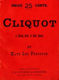 Cliquot: A Racing Story of Ideal Beauty by Kate Lee Ferguson
