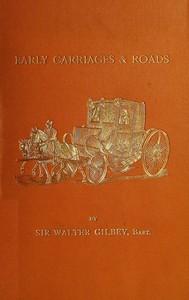 Early Carriages and Roads by Walter Gilbey