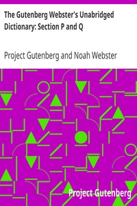 The Gutenberg Webster's Unabridged Dictionary: Section P and Q by Project Gutenberg