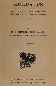 Augustus: The Life and Times of the Founder of the Roman Empire by Evelyn S. (Evelyn Shirley) Shuckburgh