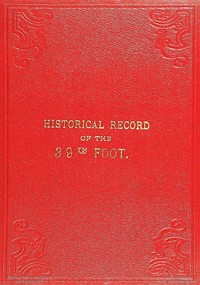Historical Record of the Thirty-ninth, or the Dorsetshire Regiment of Foot: containing an account of the formation of the regiment in 1702, and of its subsequent services to 1853. by Richard Cannon