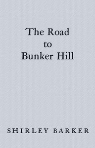 The Road to Bunker Hill by Shirley Barker