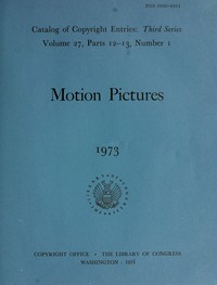 Motion pictures, January-June 1973 : $b Catalog of copyright entries, third series, volume 27, parts 12-13, number 1 by Library of Congress. Copyright Office