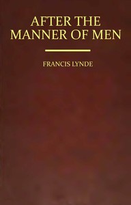 After the Manner of Men by Francis Lynde