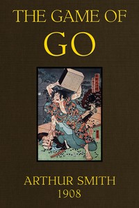The Game of Go: The National Game of Japan by Arthur Smith