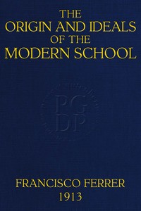 The Origin and Ideals of the Modern School by Francisco Ferrer Guardia