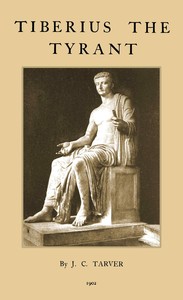 Tiberius the Tyrant by John Charles Tarver