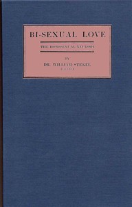 Bi-sexual love; the homosexual neurosis by Wilhelm Stekel
