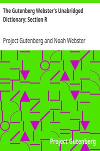 The Gutenberg Webster's Unabridged Dictionary: Section R by Project Gutenberg