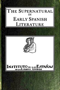 The supernatural in early Spanish literature
Studied in the works of the court of Alfonso X, el Sabio by Frank Callcott