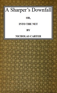 A Sharper's Downfall; Or, Into the Net by Nicholas (House name) Carter