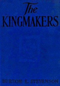 The Kingmakers by Burton Egbert Stevenson