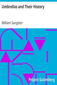 Umbrellas and Their History by William Sangster