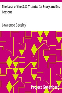 The Loss of the S. S. Titanic: Its Story and Its Lessons by Lawrence Beesley