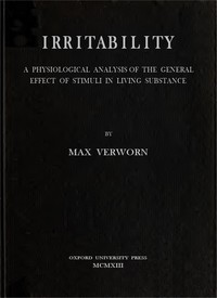 Irritability: A Physiological Analysis of the General Effect of Stimuli in Living Substance by Max Verworn