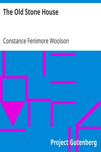 The Old Stone House by Constance Fenimore Woolson