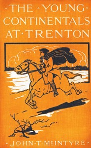 The Young Continentals at Trenton by John T. (John Thomas) McIntyre