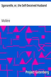 Sganarelle, or, the Self-Deceived Husband by Molière